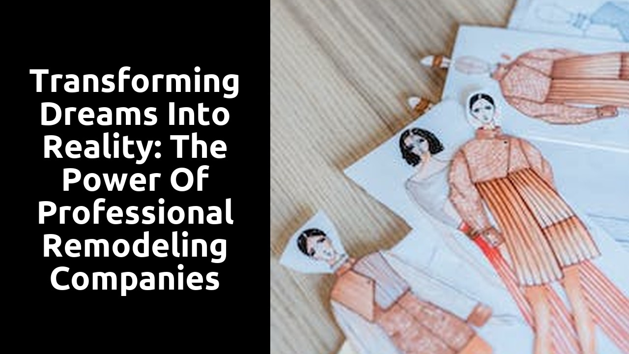 Transforming Dreams Into Reality: the Power of Professional Remodeling Companies