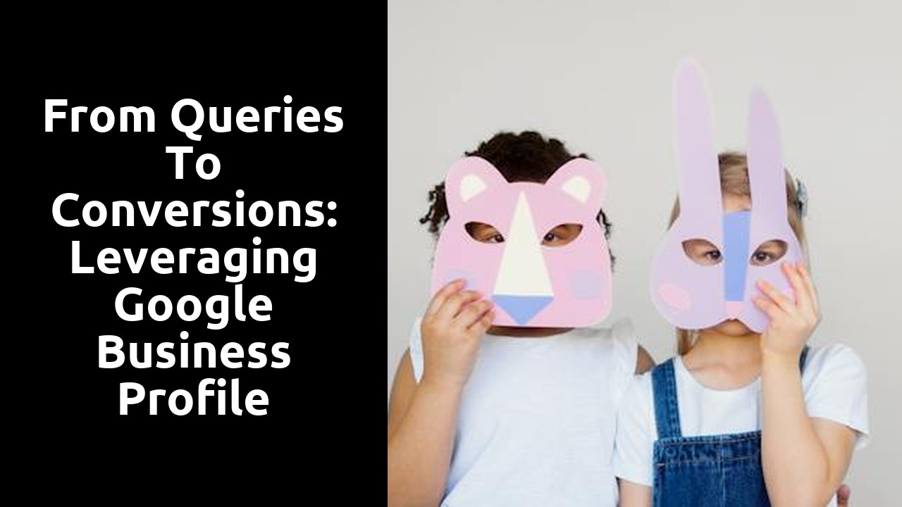 From Queries to Conversions: Leveraging Google Business Profile Support Experts for Business Growth